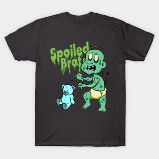 Spoiled Brat  (zombie baby) T-Shirt